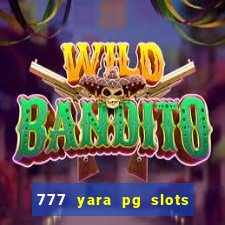 777 yara pg slots paga mesmo